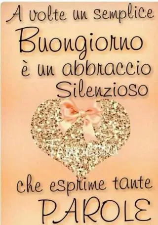 a volte un semplice buongiorno è un abbraccio silenzioso che esprime tante parole