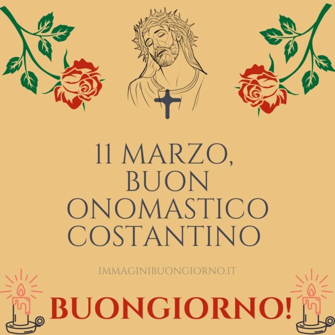 buongiorno e buon onomastico costantino