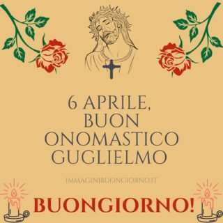 buongiorno e buon onomastico guglielmo