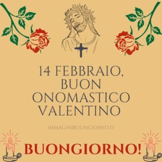 buongiorno e buon onomastico valentino