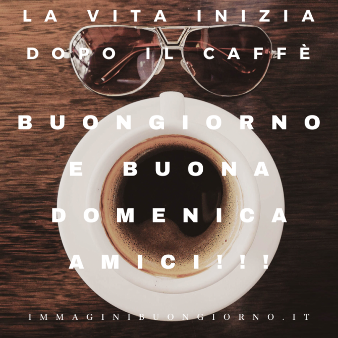 la vita inizia dopo il caffè, buongiorno